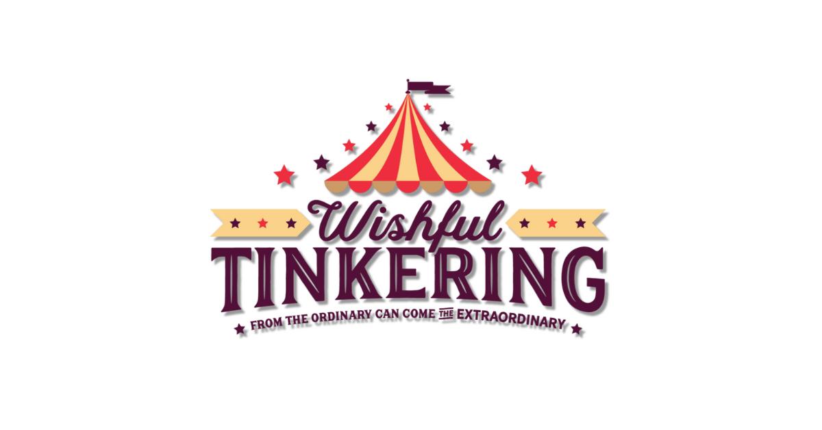 Wishful Tinkering